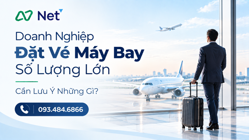 Doanh Nghiệp Đặt Vé Máy Bay Số Lượng Lớn Cần Lưu Ý Những Gì?