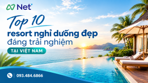Top 10 resort nghỉ dưỡng đẹp đáng trải nghiệm tại Việt Nam