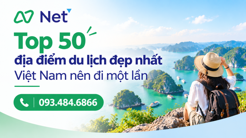 Top 50 địa điểm du lịch đẹp nhất Việt Nam nên đi một lần