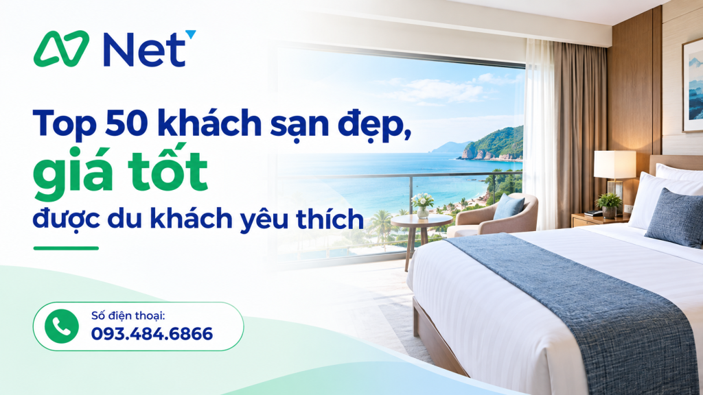 Top 50 khách sạn đẹp, giá tốt được du khách yêu thích
