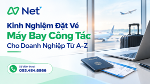 Kinh Nghiệm Đặt Vé Máy Bay Công Tác Cho Doanh Nghiệp Từ A-Z