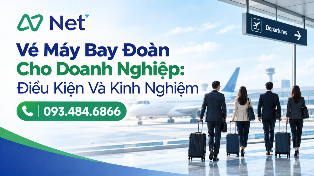 Vé Máy Bay Đoàn Cho Doanh Nghiệp: Điều Kiện Và Kinh Nghiệm Đặt Vé